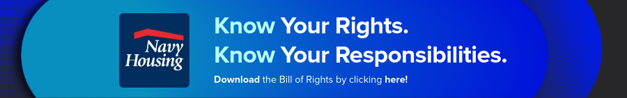 Navy Housing Ada Know your rights. Know your responsibilities. Download the bill of rights by clicking here.